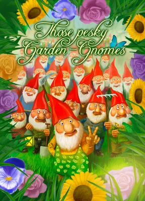 Those Pesky Garden Gnomes